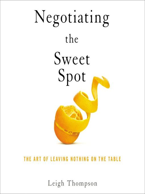 Title details for Negotiating the Sweet Spot by Leigh Thompson - Wait list